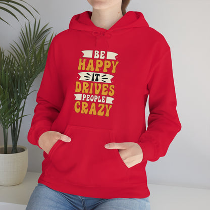 Be Happy it Drives People Crazy Hoodie