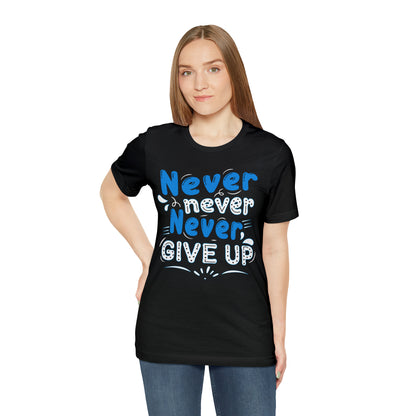 Never Give Up T-Shirt