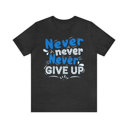 Never Give Up T-Shirt