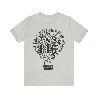 Dream Big T-Shirt