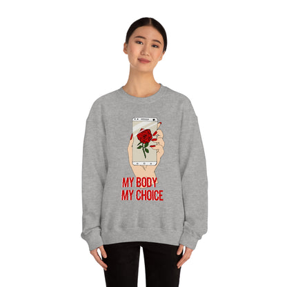 My Body is A Rose its My Choice Crewneck Sweatshirt