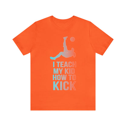 I teach my kid how to kick T-Shirt