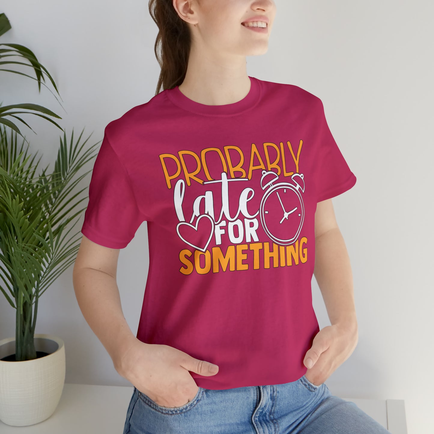 Probably Late for Something T-Shirt