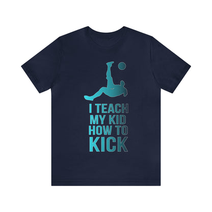 I teach my kid how to kick T-Shirt