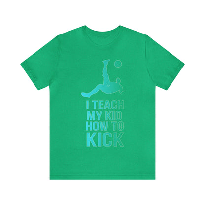 I teach my kid how to kick T-Shirt