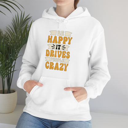 Be Happy it Drives People Crazy Hoodie